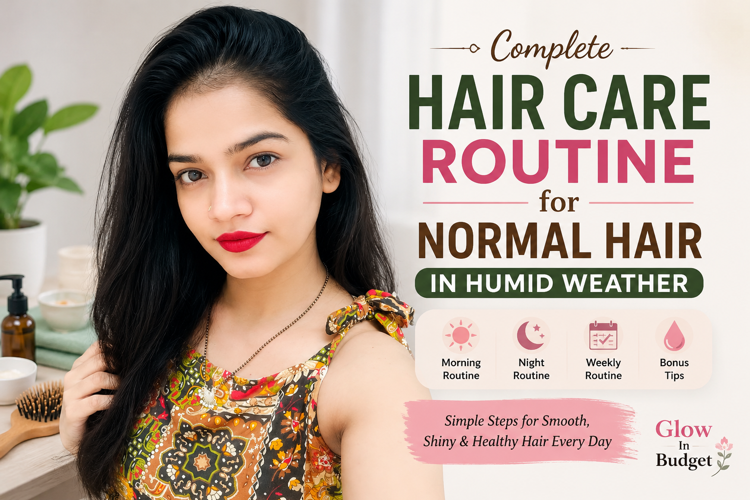Normal Hair Care in Humid Weather: Complete Morning, Night & Weekly Routine Normal hair care in humid weather routine with smooth, shiny hair